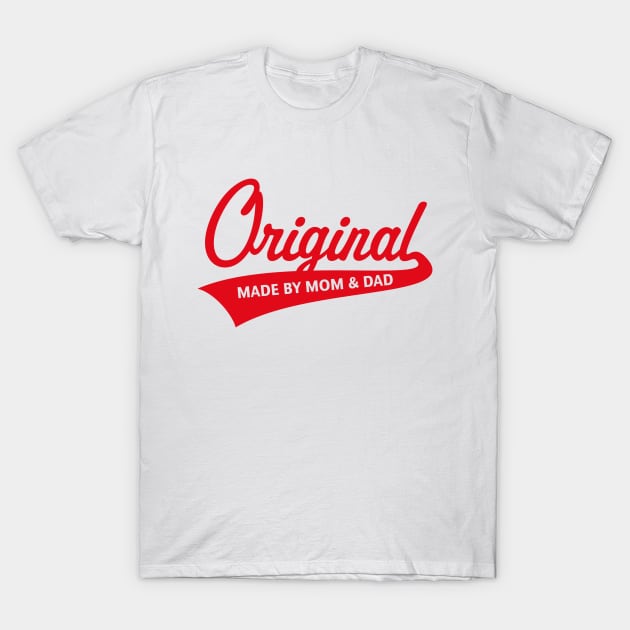 Original – Made By Mom And Dad (Birth / Baby / Red) T-Shirt by MrFaulbaum